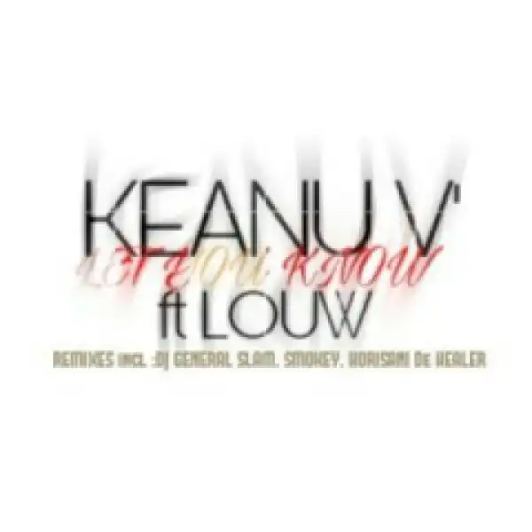 Keanu Vs. X Louw - Let You Know (DJ General Slam Sexy Vocal Remix)